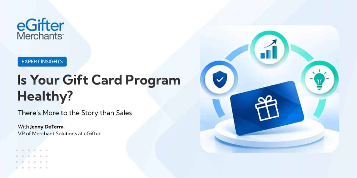 Expert Insights: Is Your Gift Card Program Healthy? There's More to the Story than Sales, with Jenny DeTerra, VP of Merchant Solutions at eGifter